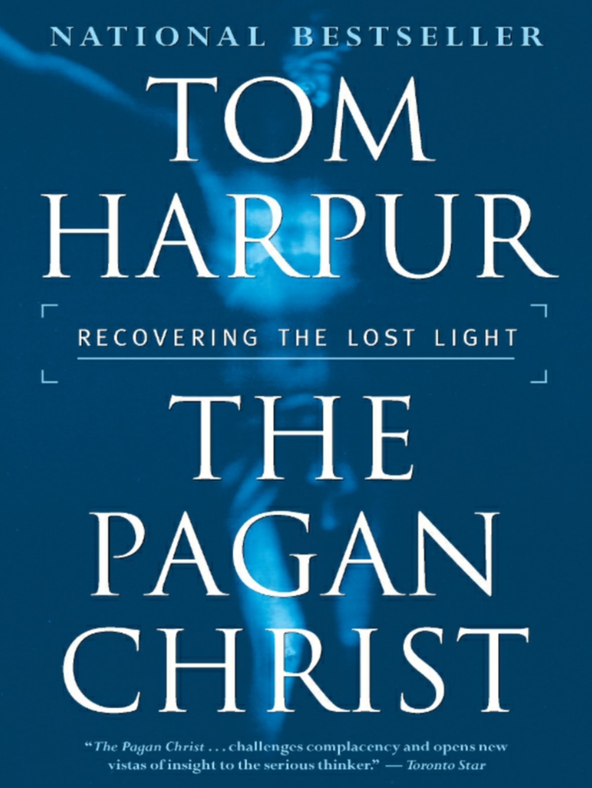The Pagan Christ : Recovering the Lost Light Tom Harpur