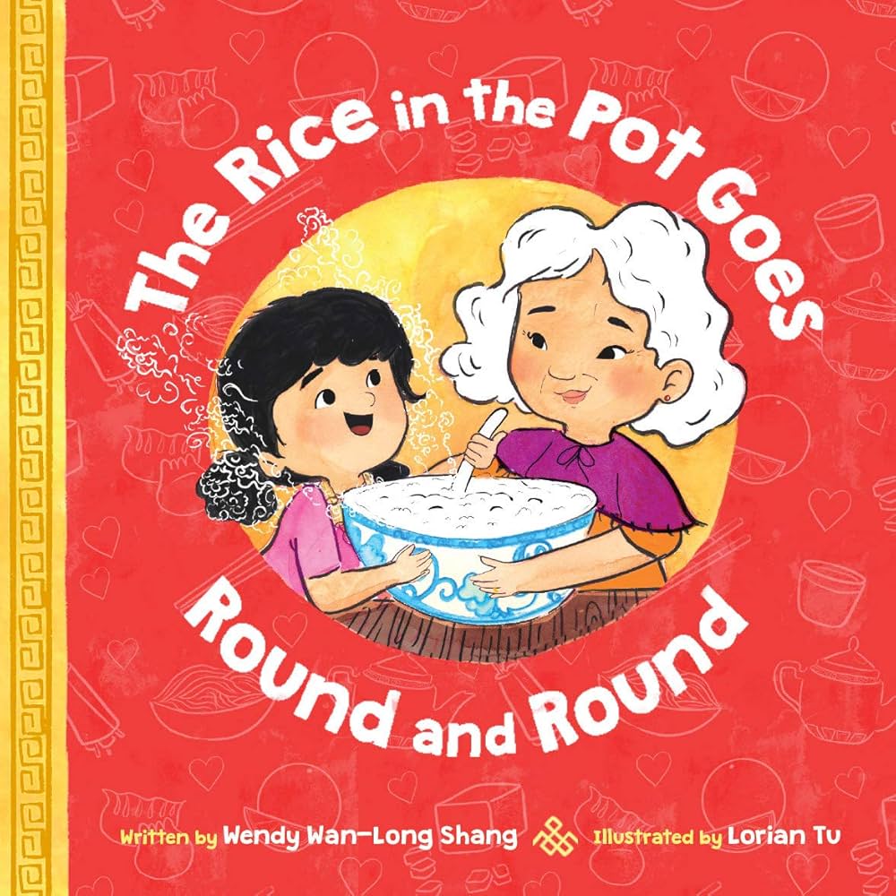 The Rice in the Pot Goes Round and Round: Shang, Wendy Wan-Long, Tu, Lorian: 9781338621198: Amazon.com: Books
