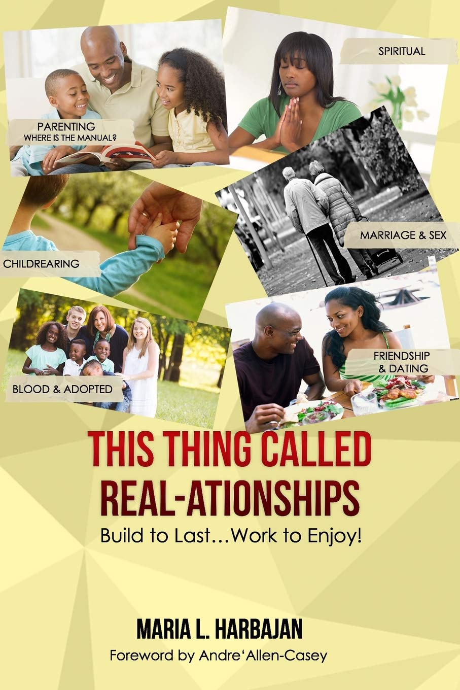 This Thing Called Real-ationships: Build to Last...Work to Enjoy: 1
