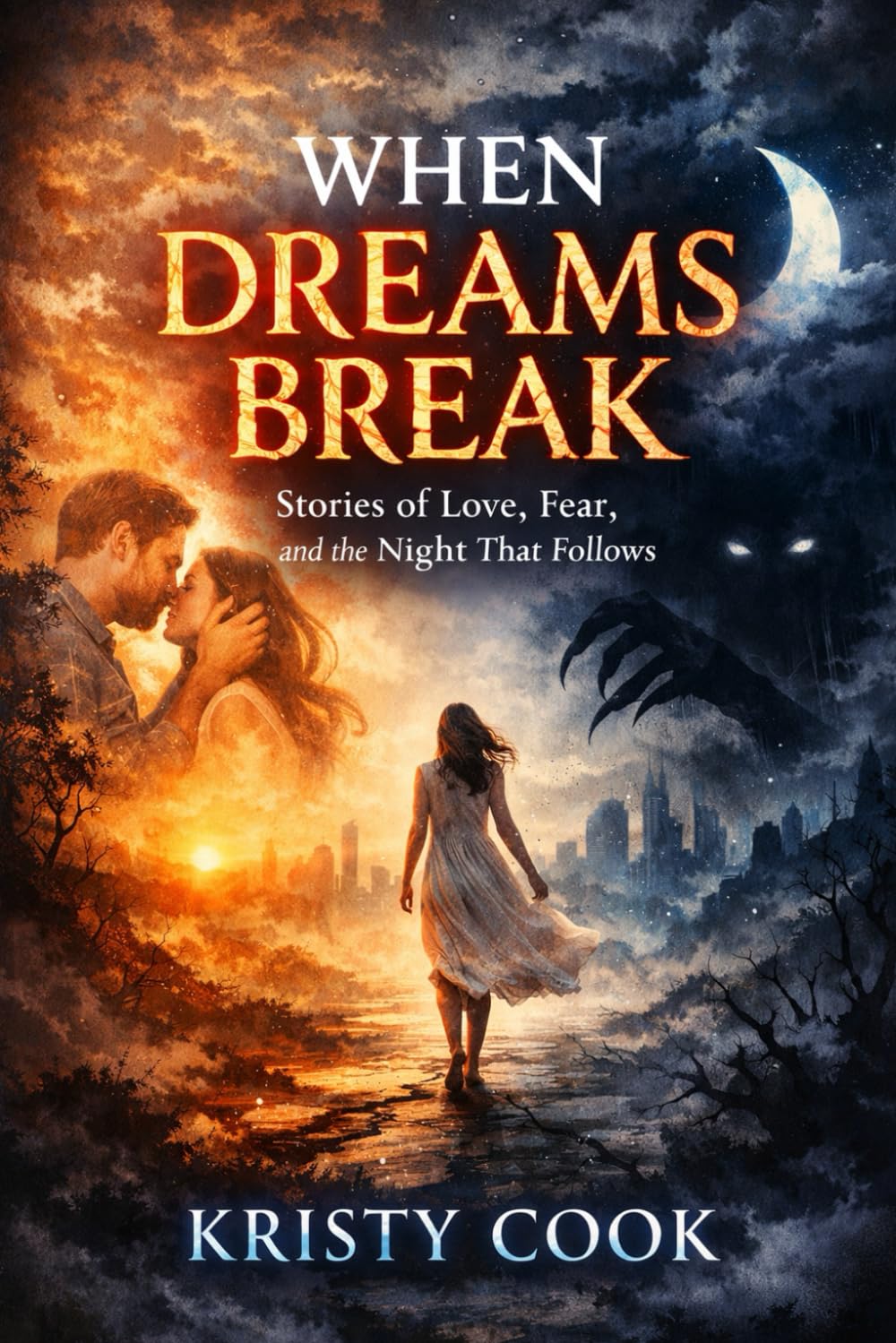 When Dreams Break: Stories of Love, Fear, and the Night That Follows