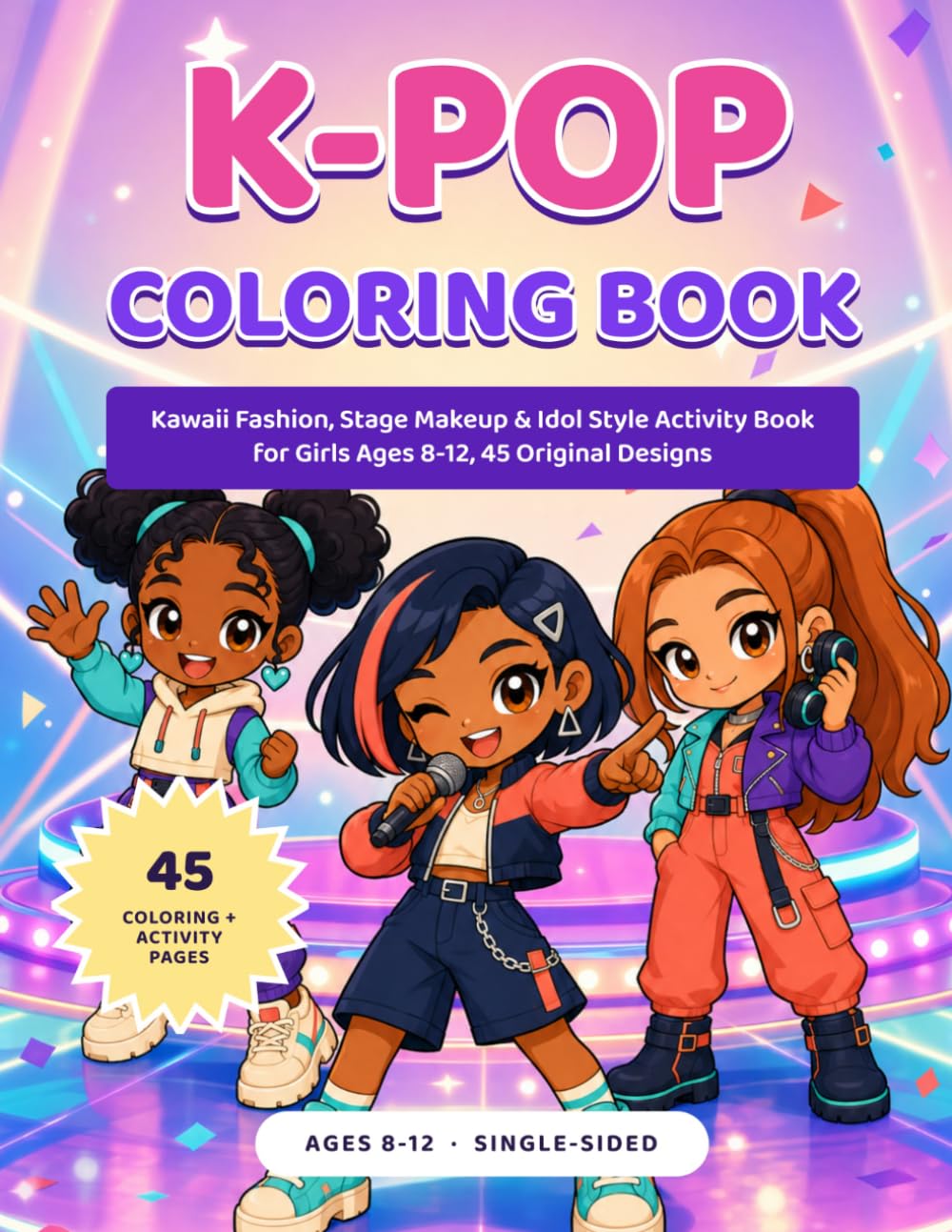K-Pop Coloring Book: Kawaii Fashion, Stage Makeup & Idol Style Activity Book for Girls Ages 8-12, 45 Original Designs