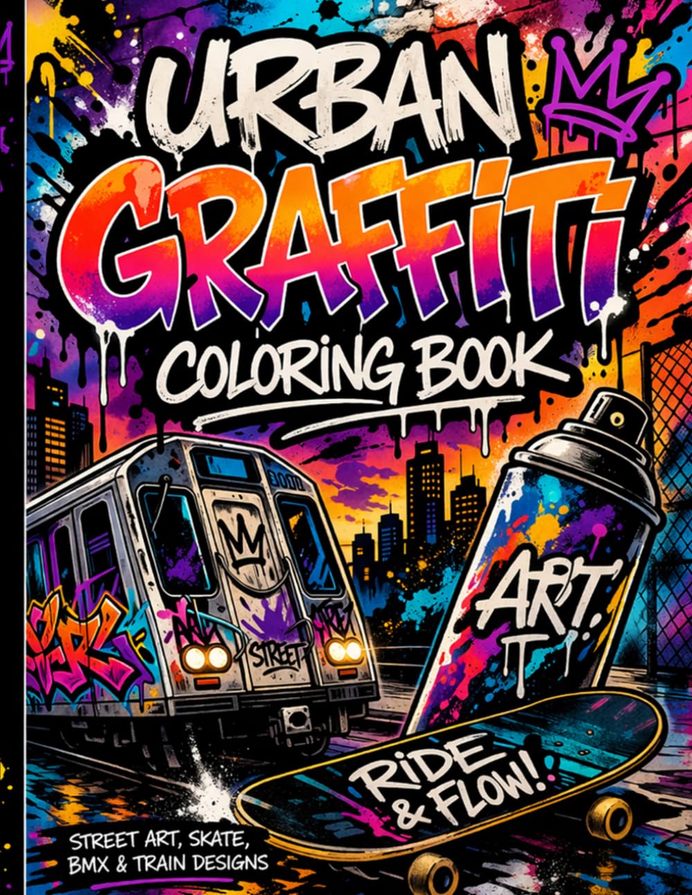 Urban Graffiti Coloring Book: Street art, Skate, BMX, a more Desings for Kids and Teens