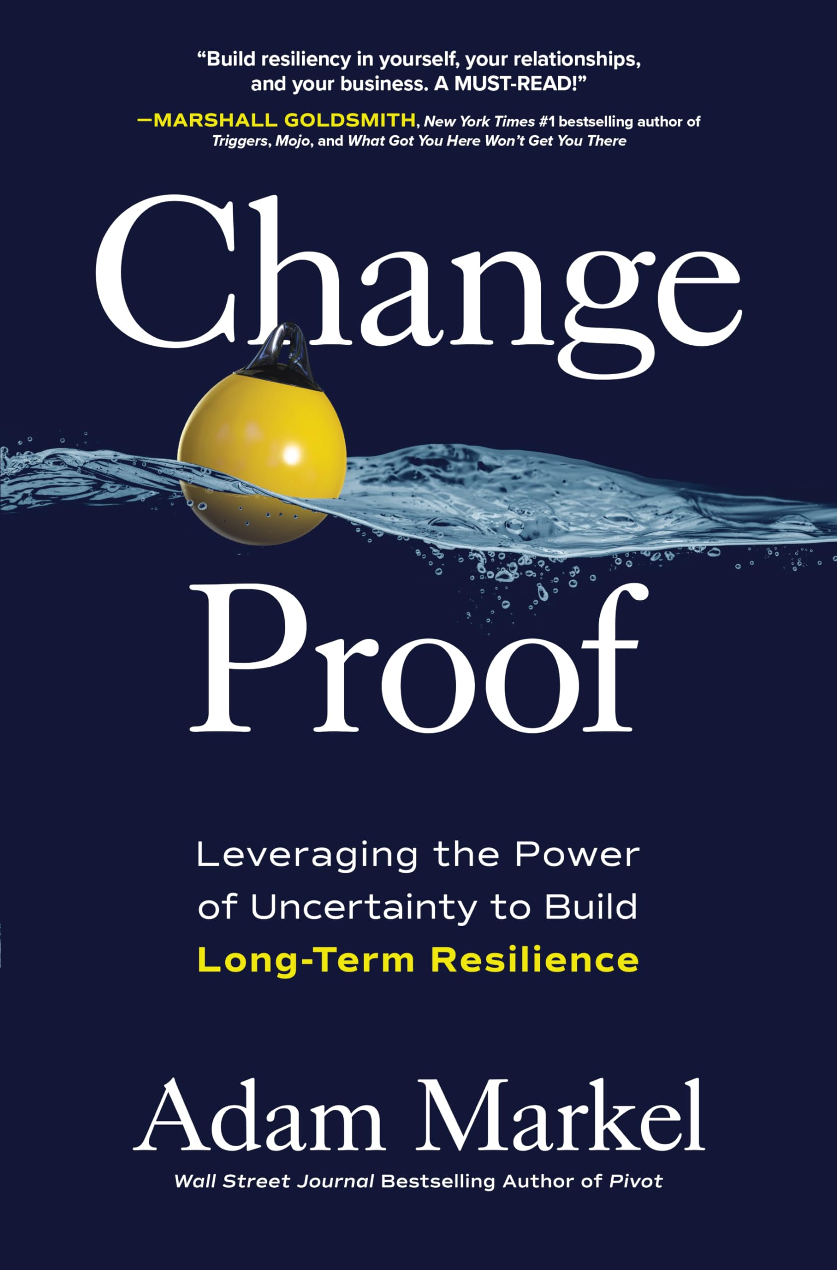 Change Proof: Leveraging the Power of Uncertainty to Build Long-term Resilience