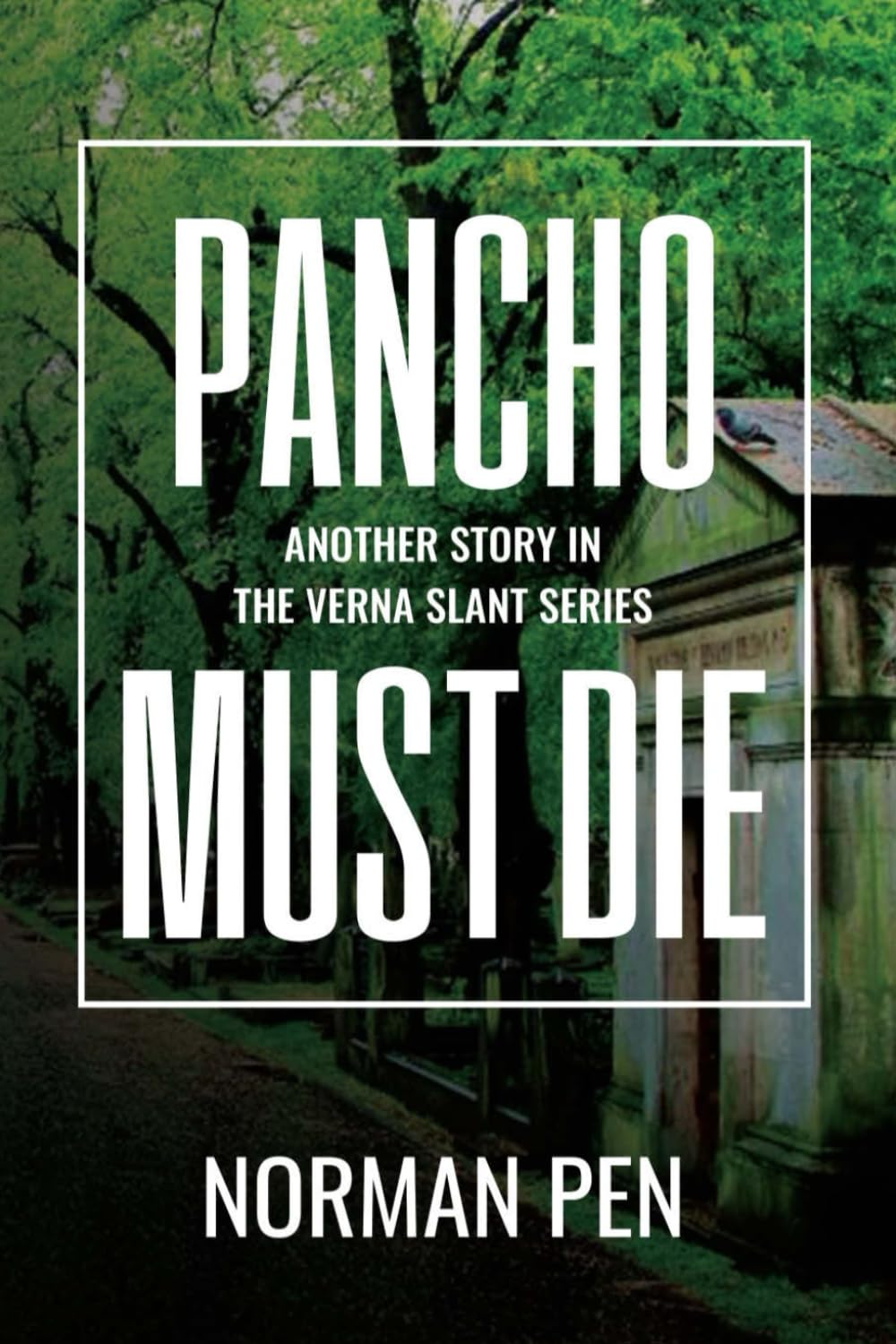 Pancho Must Die: Another story in the Verna Slant series