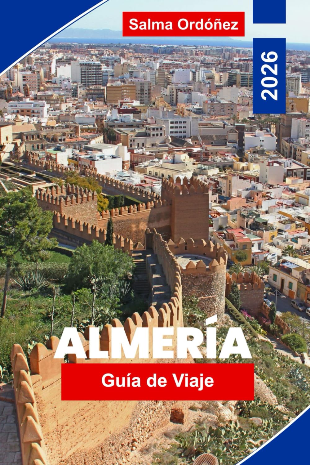 Almeria Guida di viaggio 2026: Esplora spiagge soleggiate, paesaggi desertici, fortezze storiche, cucina locale e consigli pratici per la tua fuga nel sud della Spagna