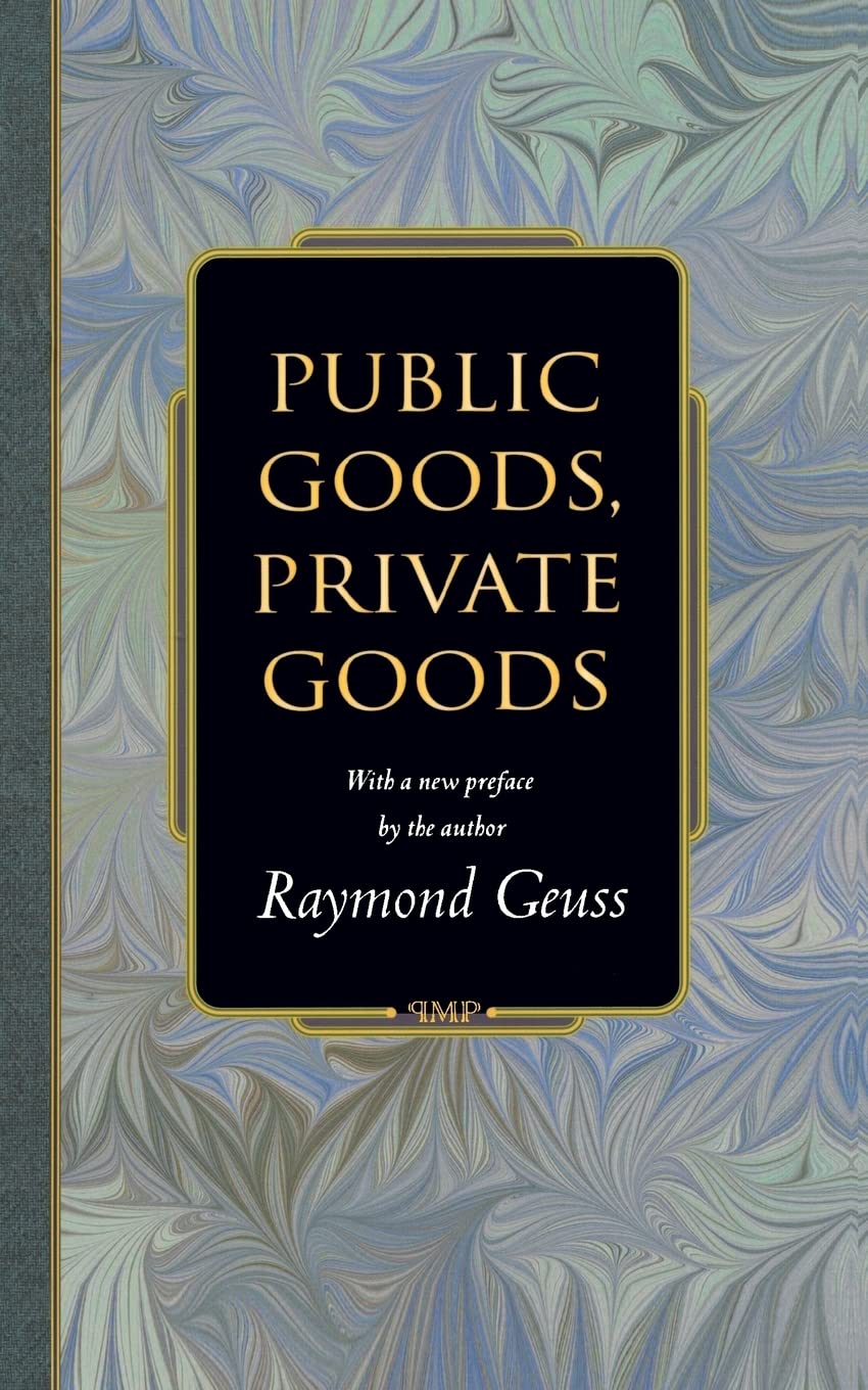 Public Goods, Private Goods by Raymond Geuss - 9780691117201
