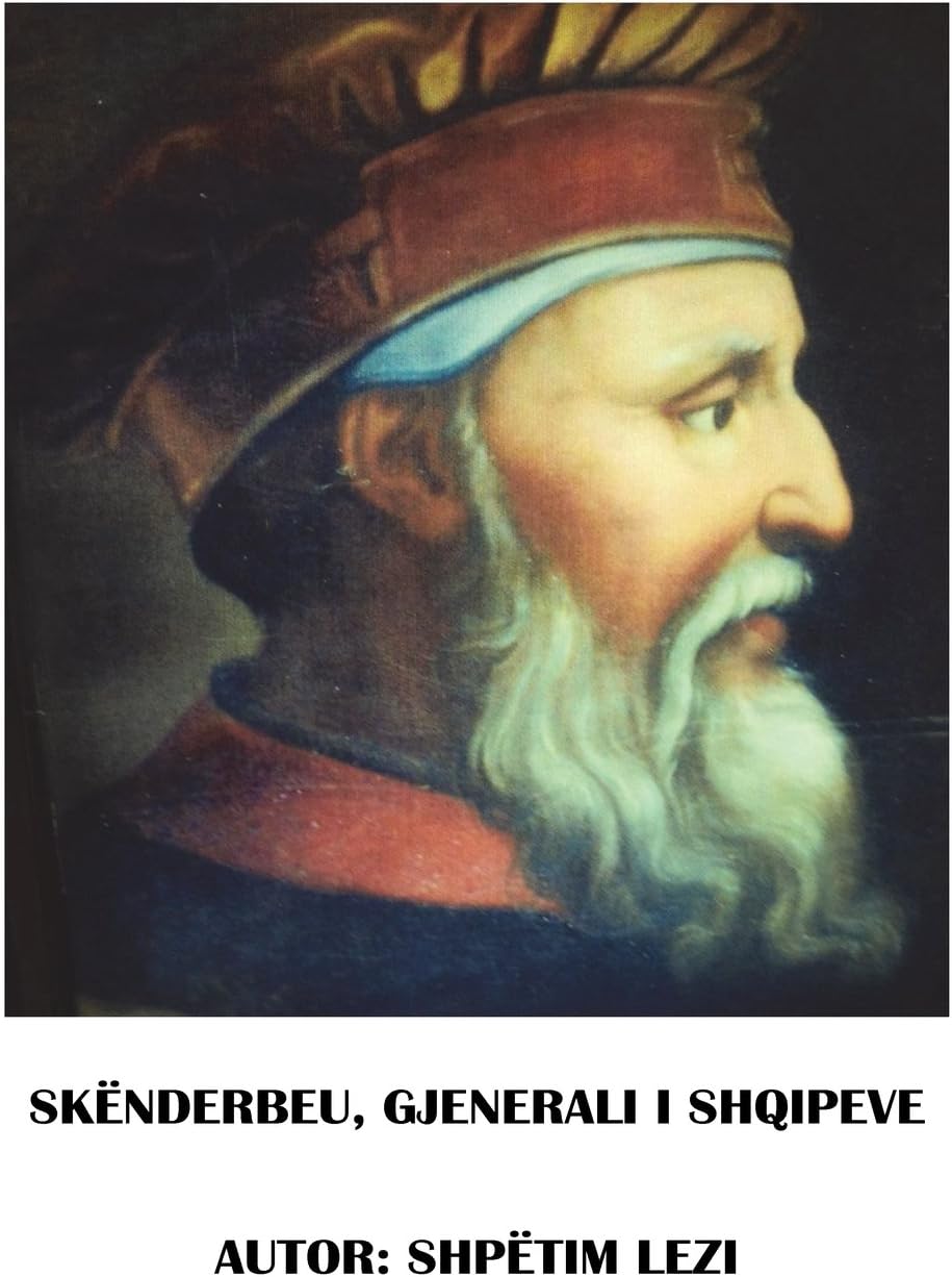 Gjergj Kastrioti Skëndërbeu, Gjenerali I Shqipeve (Albanian Edition)