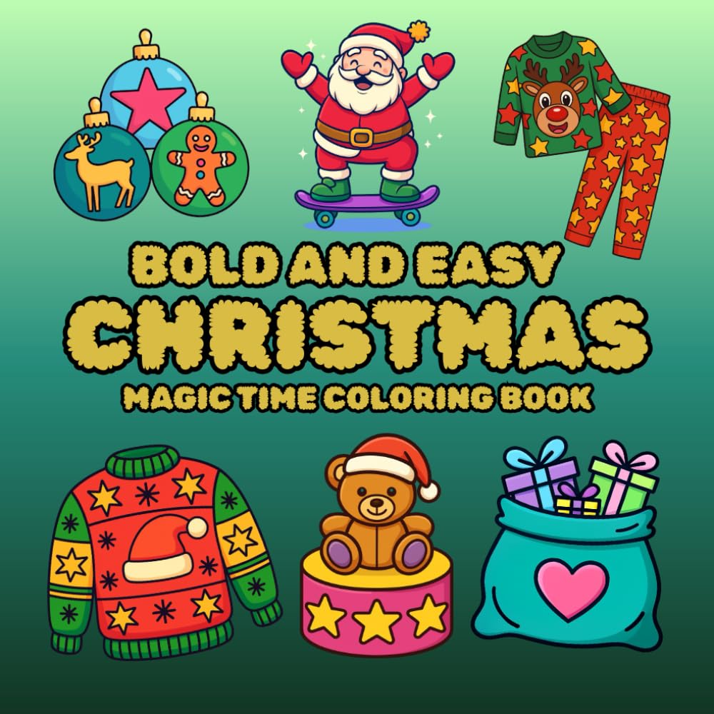 Bold and Easy Christmas Magic Time Coloring Book: Simple Large Print, Easy Holiday Coloring Fun for Kids, Teenagers and Adults