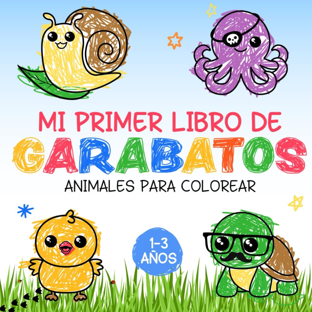 Mi Primer Libro De Garabatos: animales para colorear: Libro para colorear y dibujar para bebés, niños y niñas de 1, 2 y 3 años. Dibujos fáciles que estimulan la creatividad sin generar frustraciones.