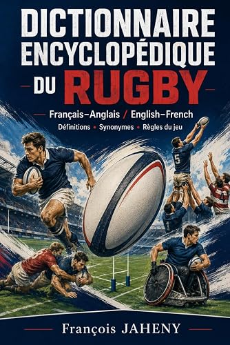 DICTIONNAIRE ENCYCLOPÉDIQUE DU RUGBY: Définitions • équivalents 