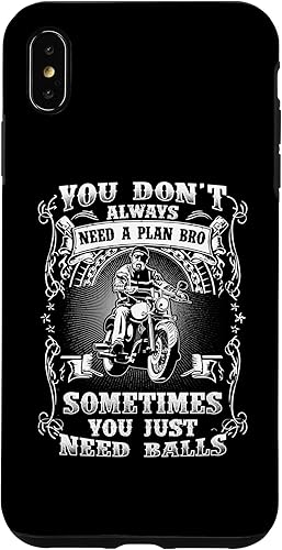 iPhone XS Max You Dont Always Need A Plan Bro Outfit Motorcycle Biking Case