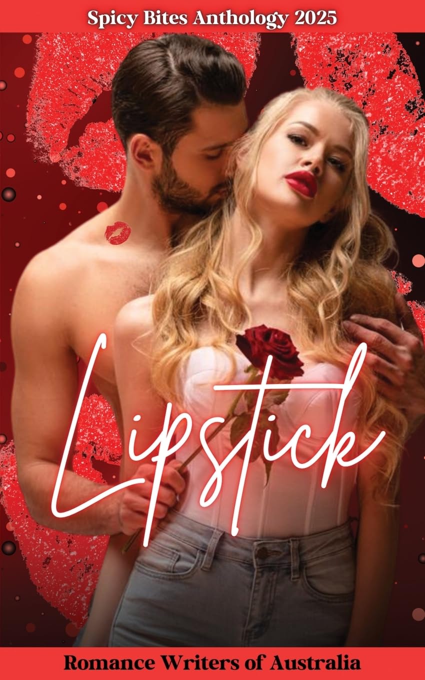 Spicy Bites - Lipstick: 2025 Romance Writers of Australia Short Story Anthology (Spicy Bites Anthologies)