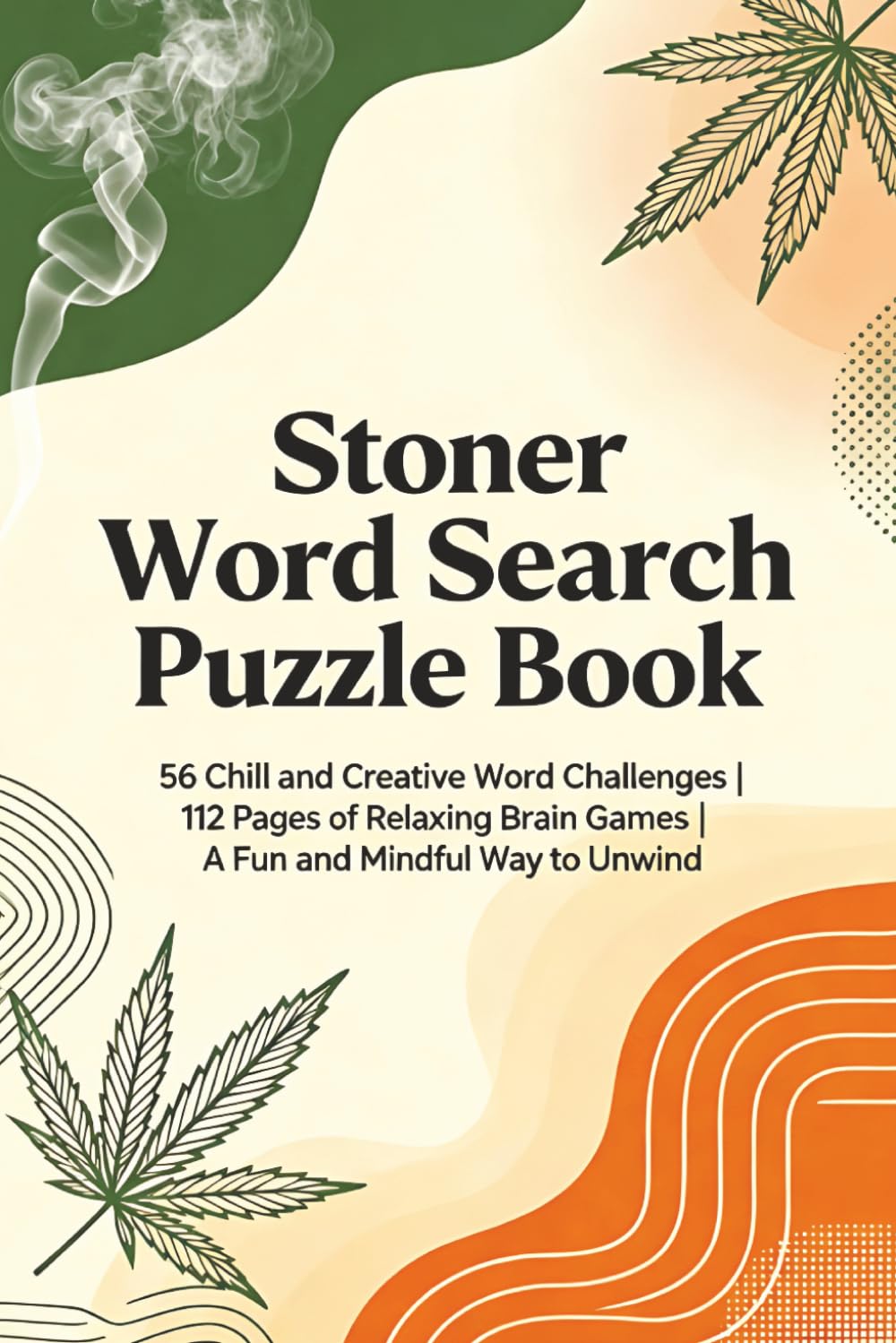 Stoner Word Search Puzzle Book: 56 Chill and Creative Word Challenges | 112 Pages of Relaxing Brain Games | A Fun and Mindful Way to Unwind