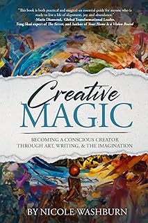 Creative Magic: Becoming a Conscious Creator Through Art, Writing, and the Imagination