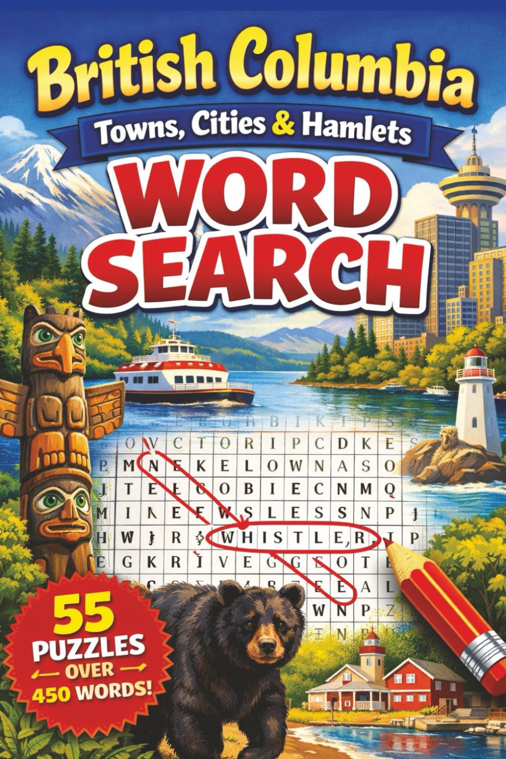 British Columbia Towns, Cities, and Hamlets Word Search: 55 Fun Puzzles Featuring Over 450 Places Across BC – A Relaxing and Challenging Canadian Geography Word Find