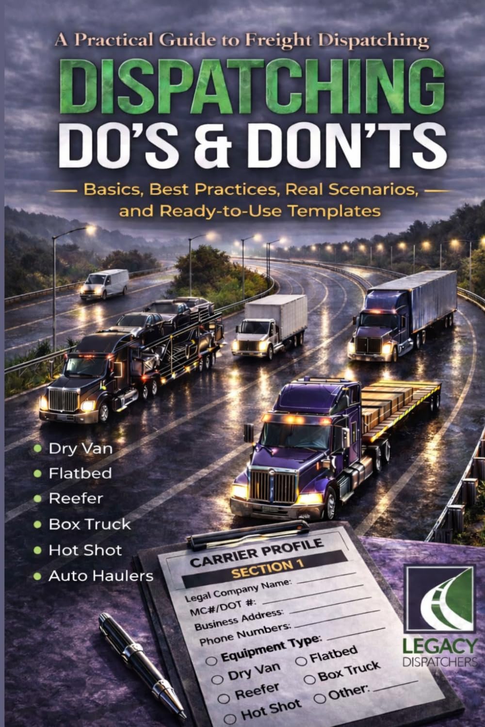 Dispatching Do’s & Don’ts: A Practical Guide to Freight Dispatching: Basics, Best Practices, Real Scenarios, and Ready-to-Use Templates      Paperback – March 5, 2026