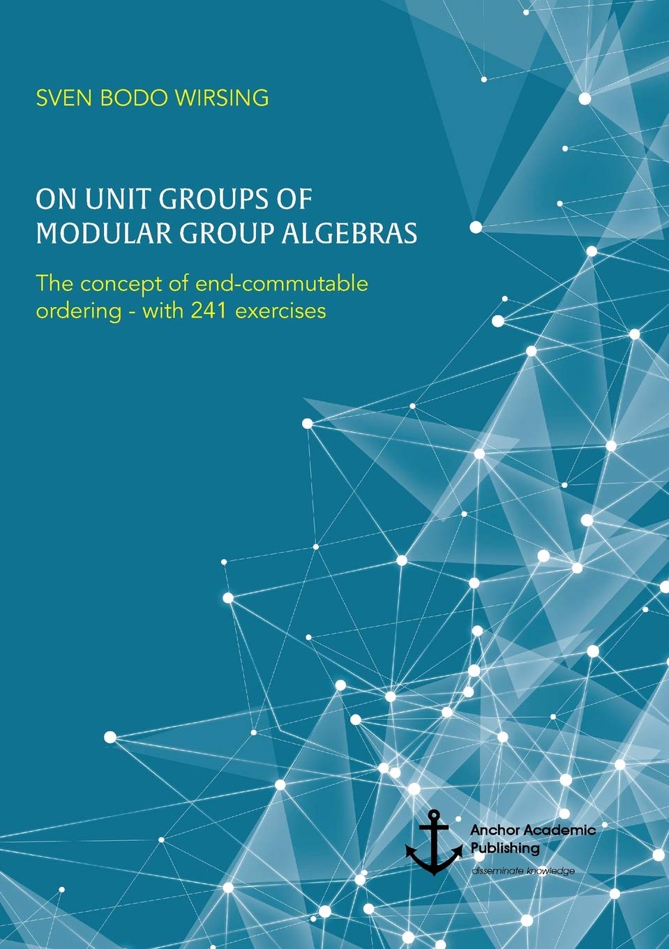 On unit groups of modular group algebras: The concept of end-commutable ordering - with 241 exercises      Paperback – December 11, 2019