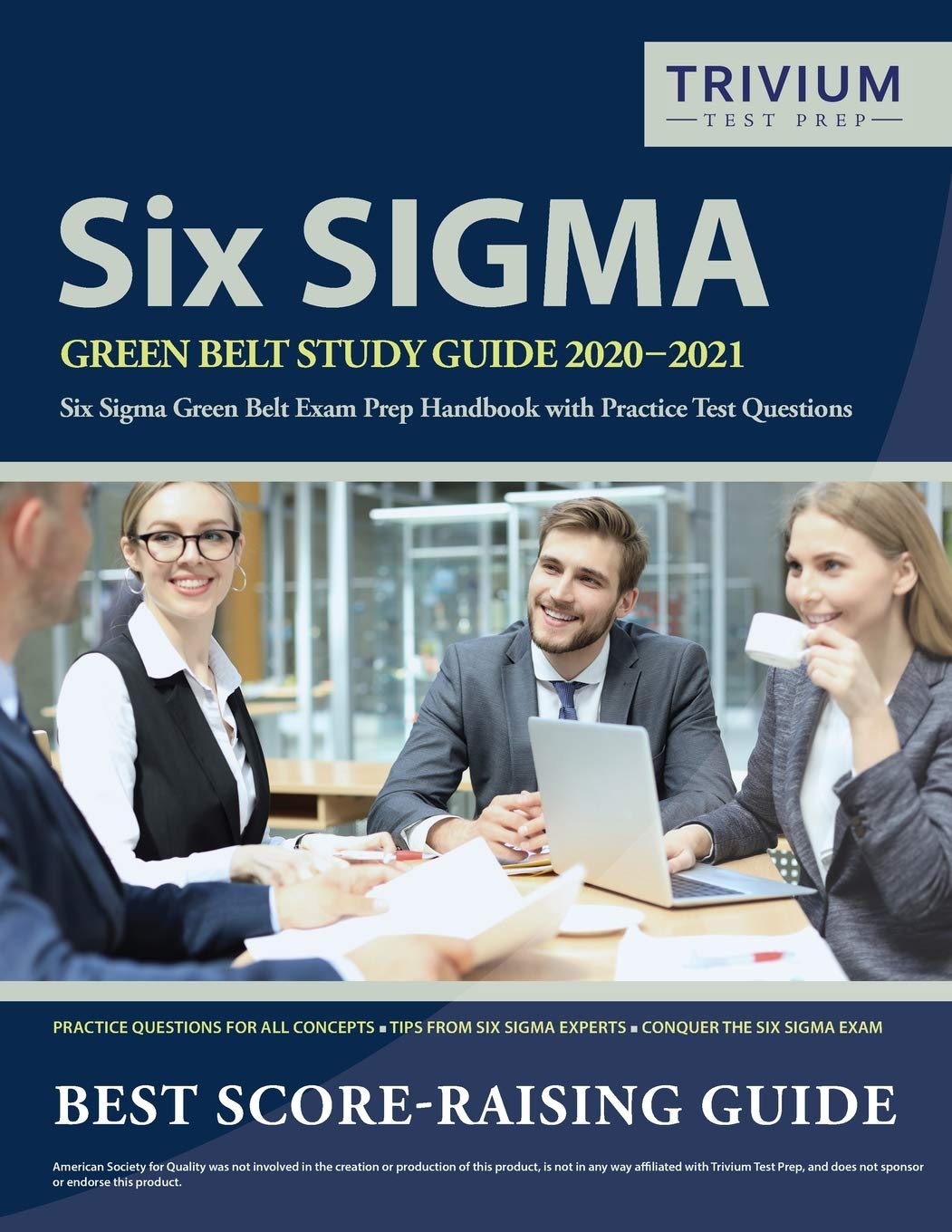 Trivium Test Prep Six Sigma Green Belt Study Guide 2020-2021: Six Sigma Green Belt Exam Handbook with Practice Questions