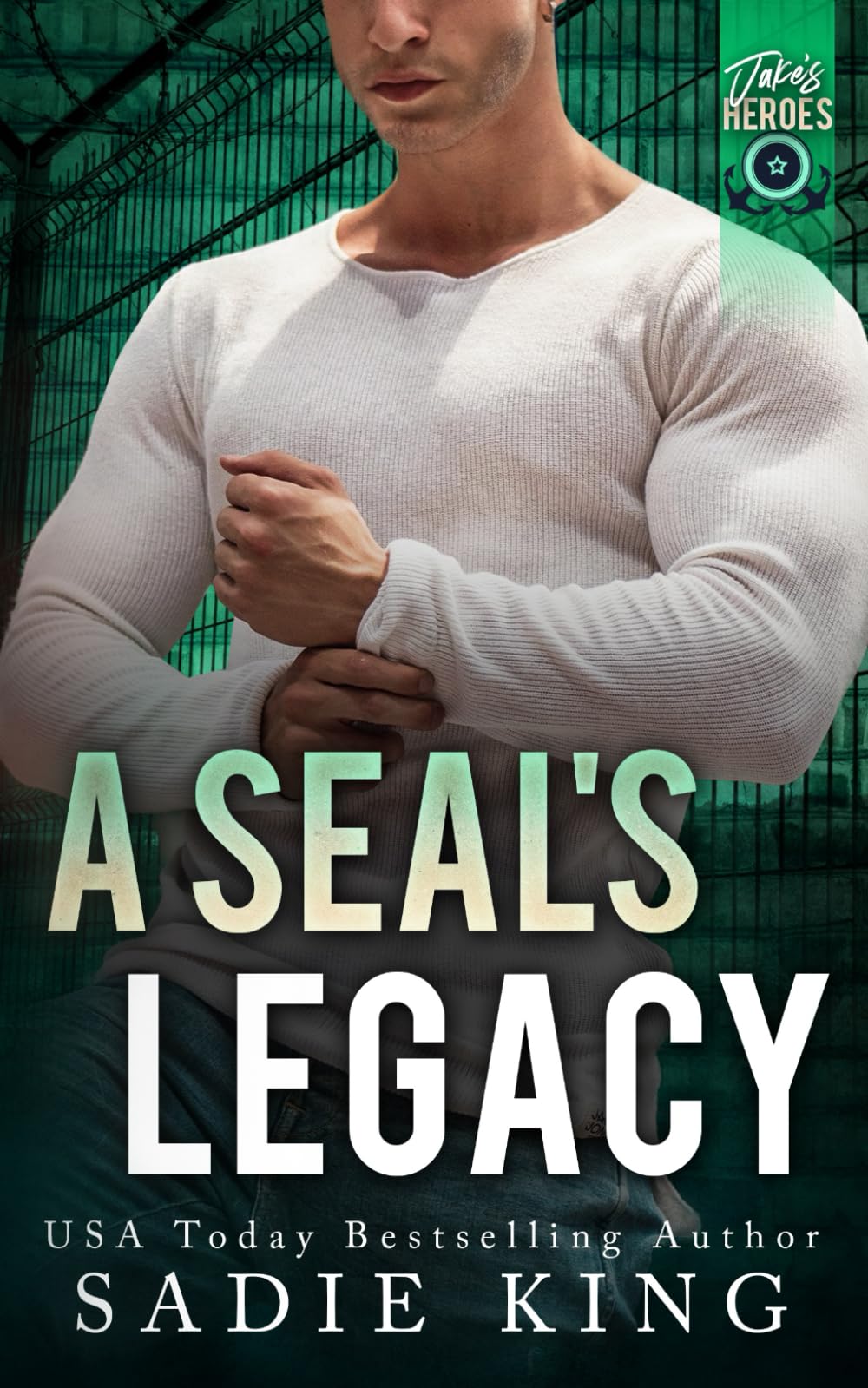 A SEAL's Legacy: A Small Town Military Romance (Jake's Heroes)