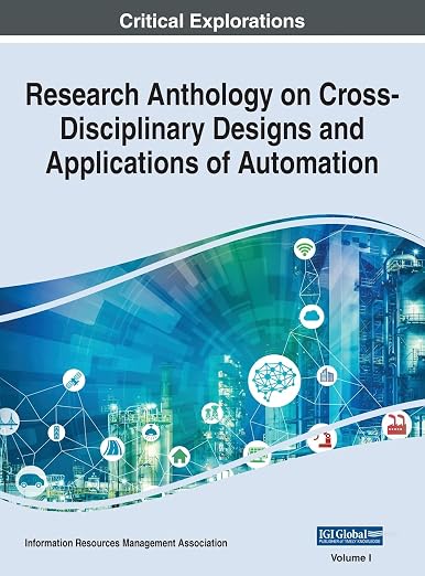 Research Anthology on Cross-disciplinary Designs and Applications of Automation