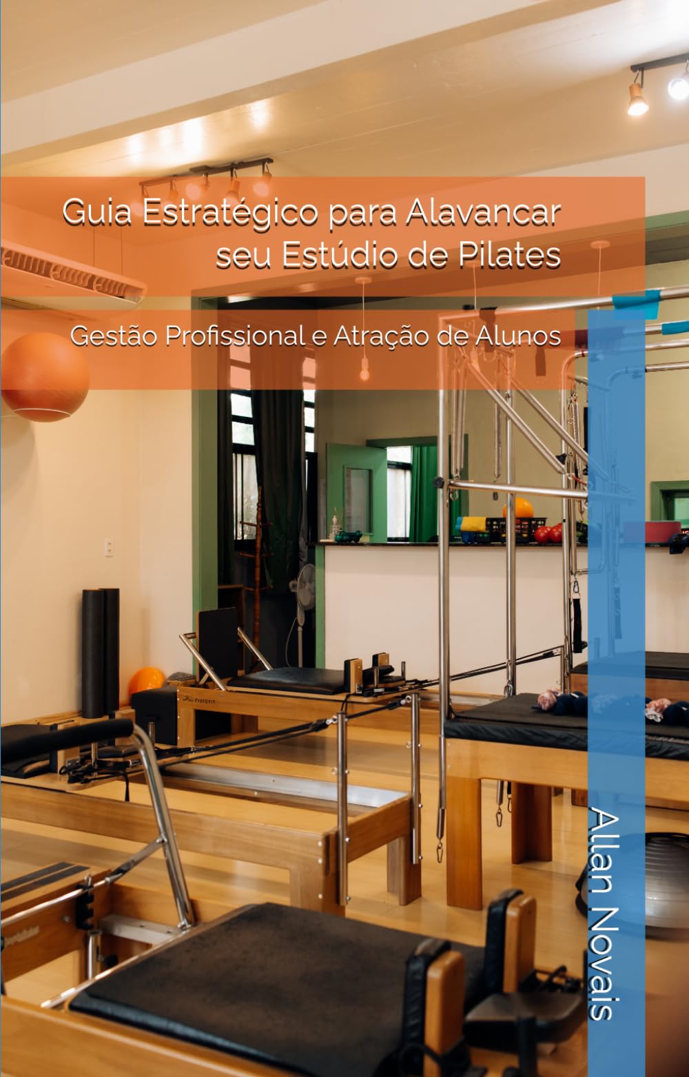 Guia Estratégico para Alavancar seu Estúdio de Pilates: Gestão Profissional e Atração de Alunos