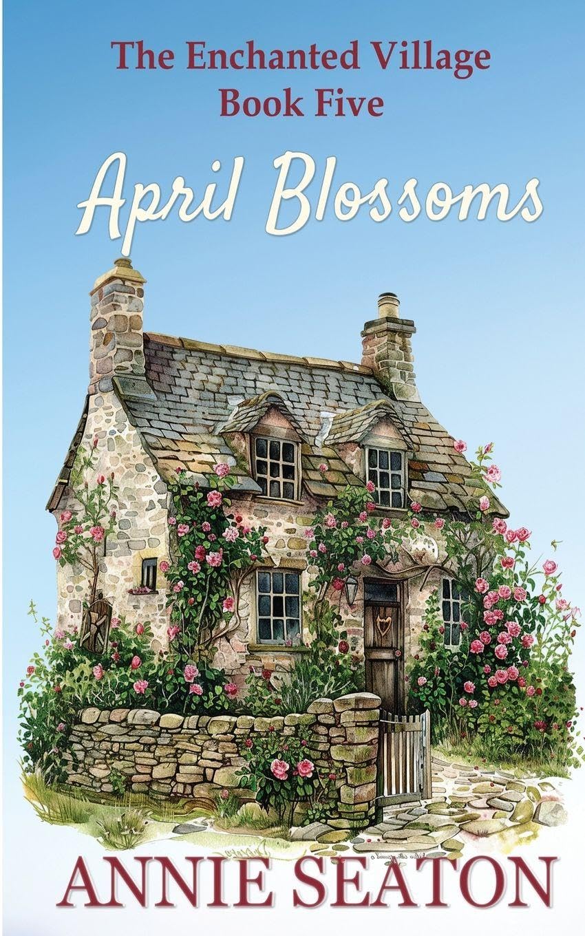 April Blossoms: 5 (The Enchanted Village)