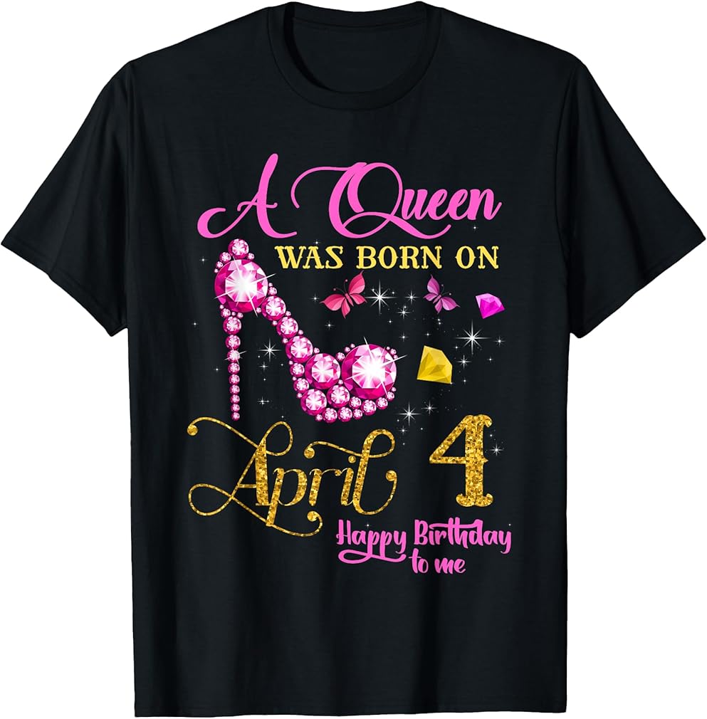 A Queen Was Born on April 4, 4th April Birthday T-Shirt