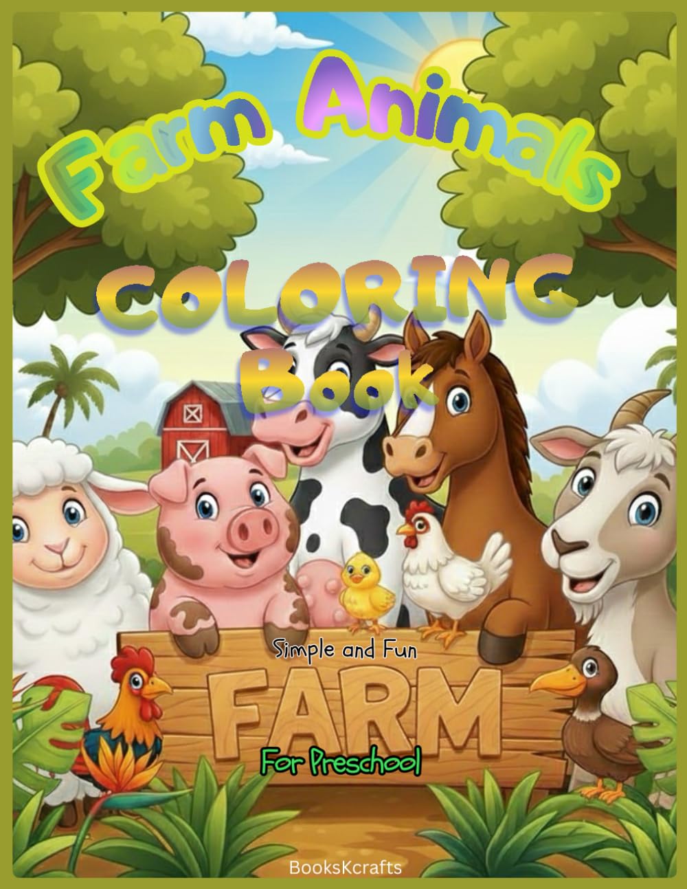 Farm Animals Coloring book: simple and fun for Preschool: Early Learning Fun: Big and Simple Farm Illustrations to Help Develop Fine Motor Skills and Creativity in Preschoolers.