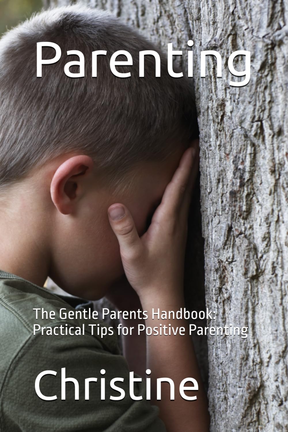 Parenting: The Gentle Parents Handbook: Practical Tips for Positive Parenting