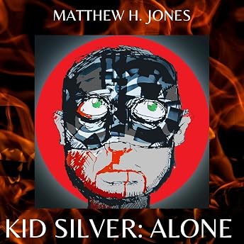 Kid Silver: Alone Audiobook by Matthew H. Jones episode artwork