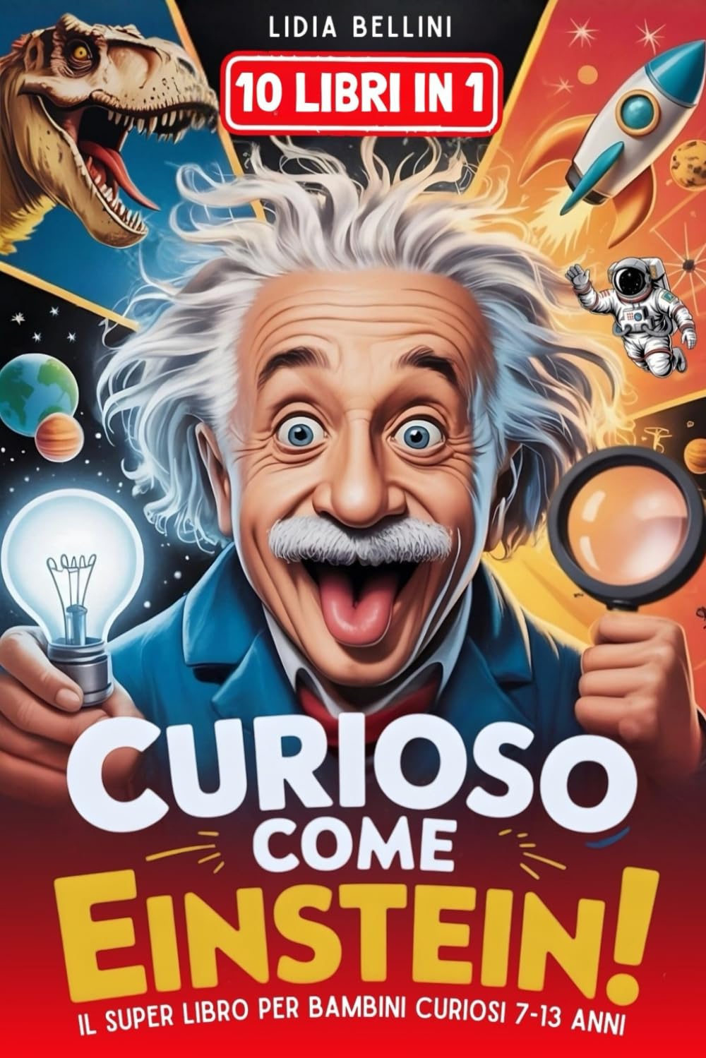 CURIOSO COME EINSTEIN – Il Super Libro per Bambini Curiosi (7-13 Anni): Svela Misteri, Fatti Assurdi e Record da Tutto il Mondo e Oltre! Con Esperimenti, Quiz, Giochi + BONUS Laboratorio Esclusivo