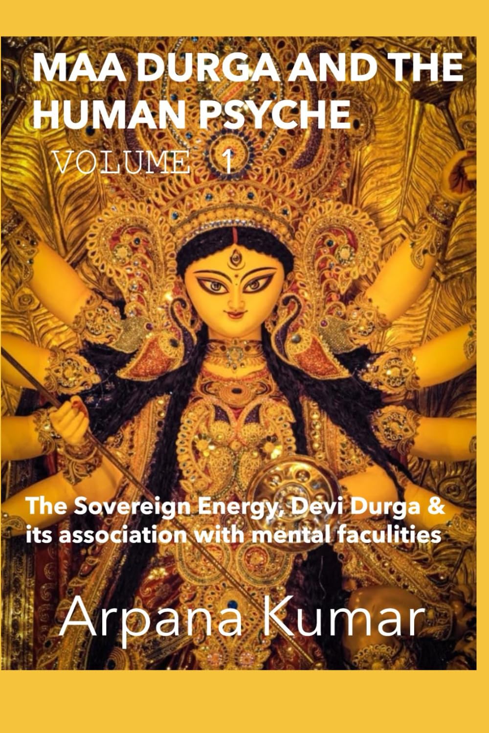 Maa Durga and Human Psyche: Relationship between Supreme Energy, Devi Durga with female aspects of life.