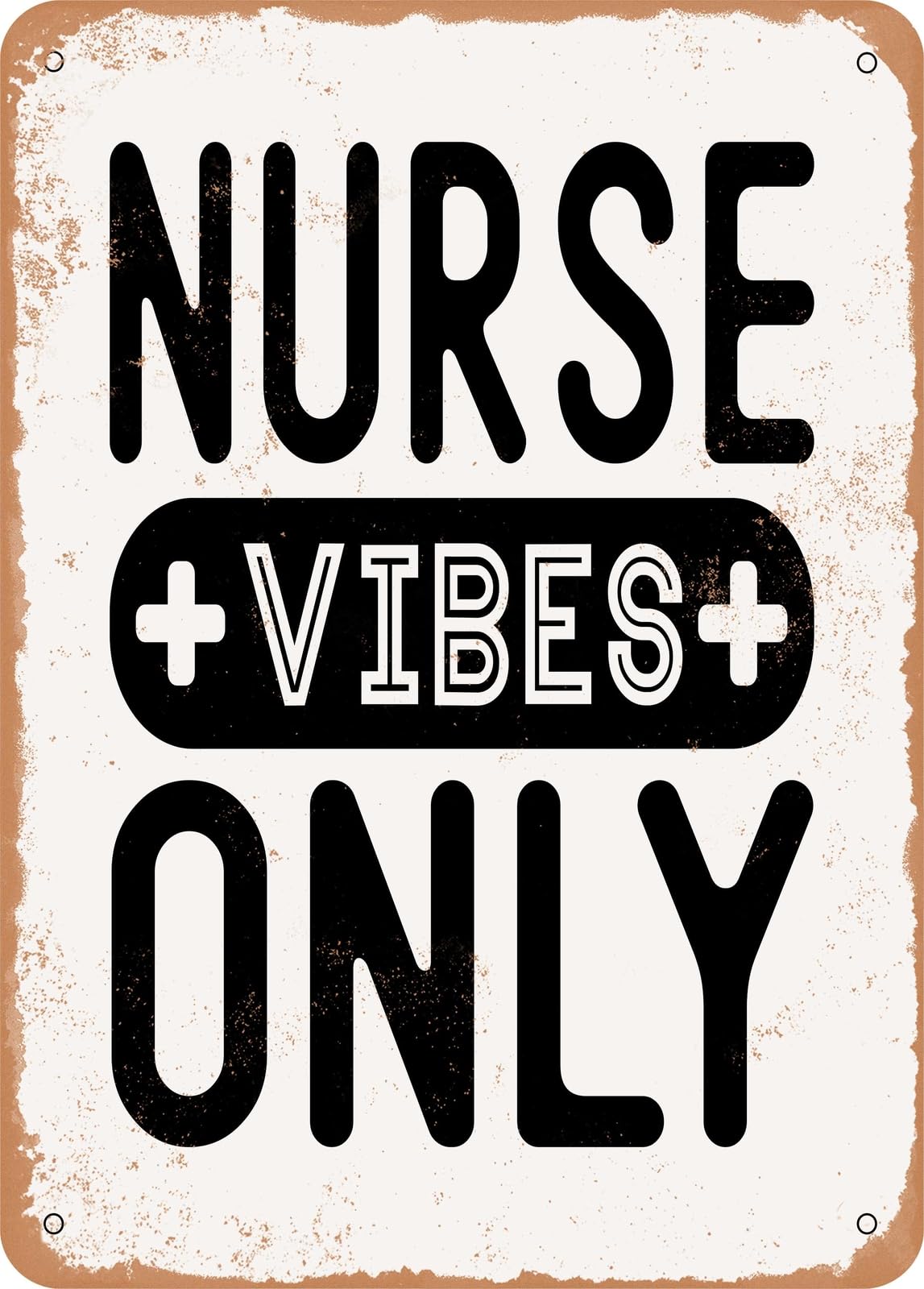 Metal Sign - Nurse Vibes Only - Vintage Rusty Look home decor