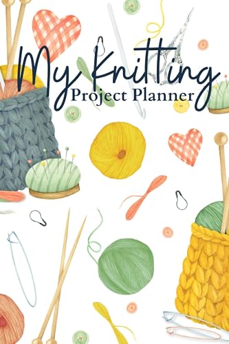 Knitting Project Planner: Record Completed Projects and Works-in-Progress and Keep track of your patterns, yarns and needles used | Knitting Gift Ideas | Knitting Journal