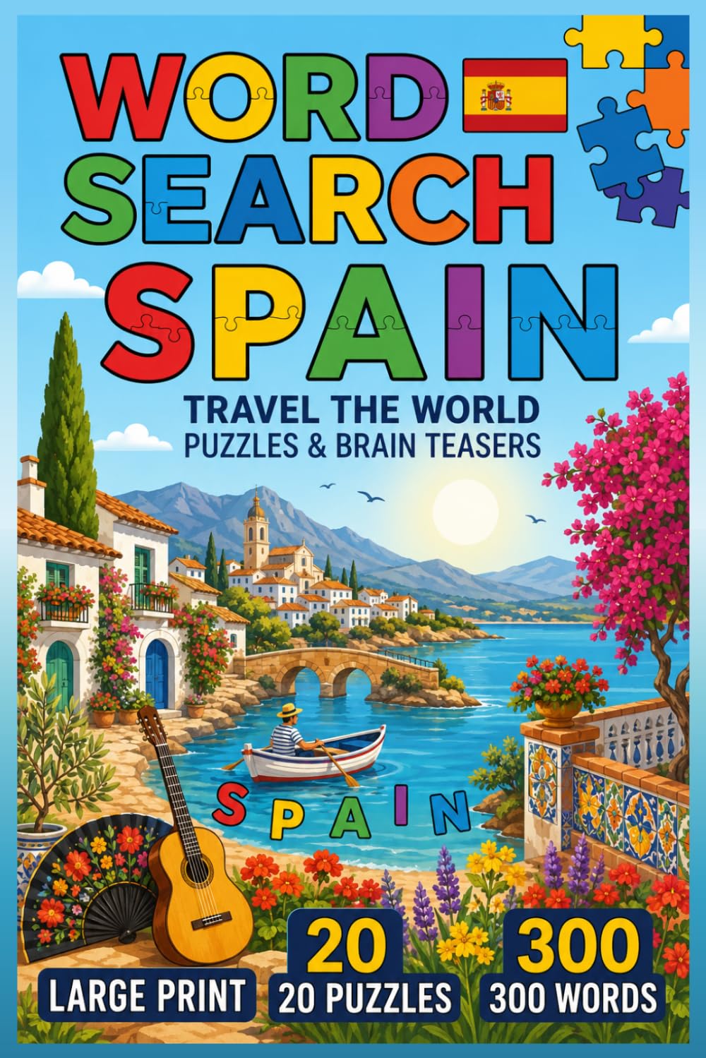 Word Search Spain: Travel the World: Large Print Puzzles & Brain Teasers with 300 Words (Travel the world word puzzle)
