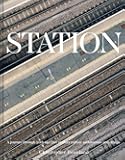 Station: A Whistlestop Tour of 20th- and 21st-Century Railway Architecture