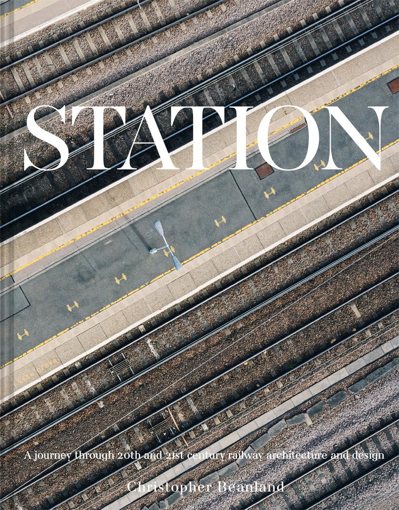 Station: A journey through 20th and 21st century railway architecture and design