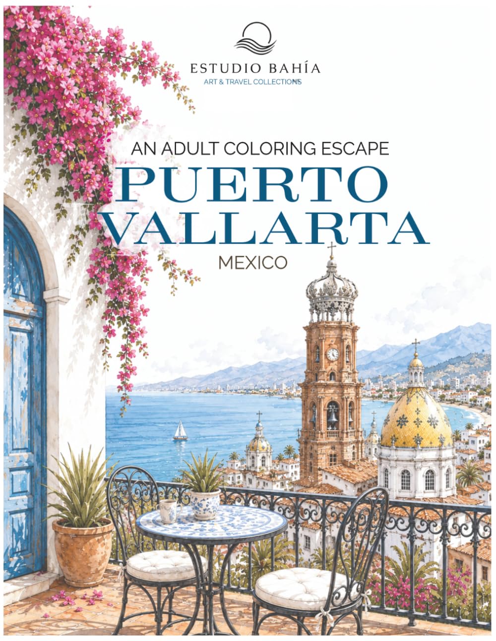 A Luxury Coloring Escape - Puerto Vallarta Mexico: Inspired By The People, Places, And Culture Of Puerto Vallarta