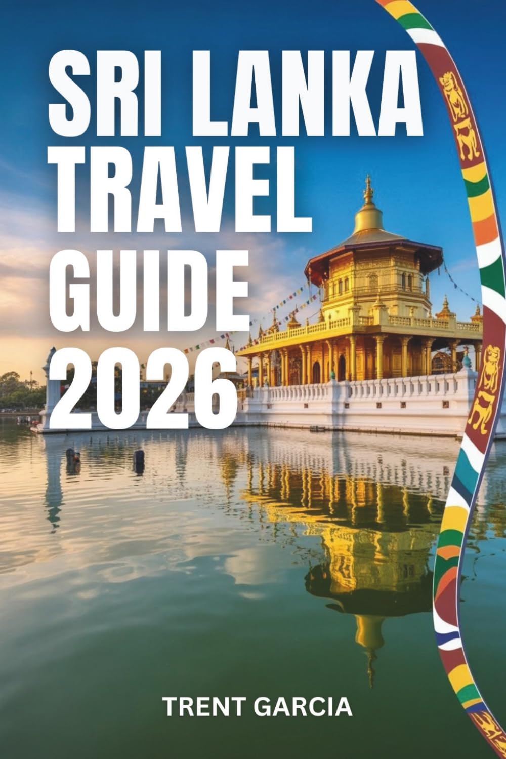 SRI LANKA TRAVEL GUIDE 2026: Thoughtful Routes, Cultural Depth, Scenic Landscapes, and Relaxed Coastal Discoveries