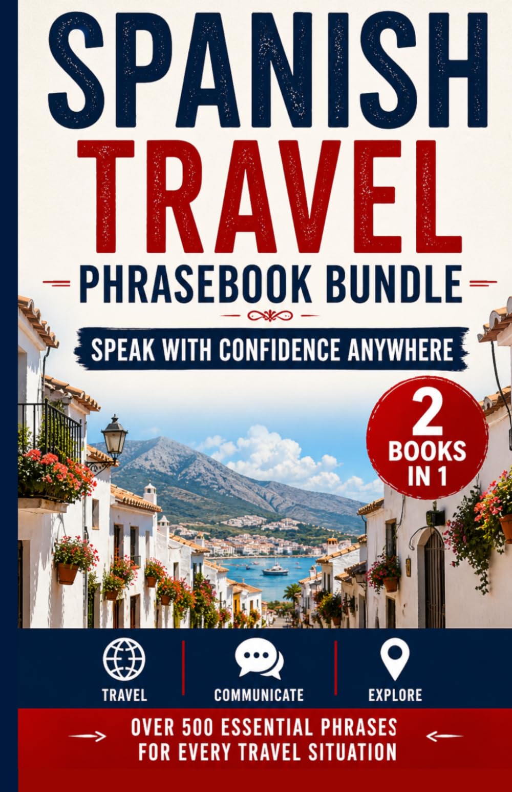 Spanish Travel Phrasebook Bundle: Speak with Confidence Anywhere
