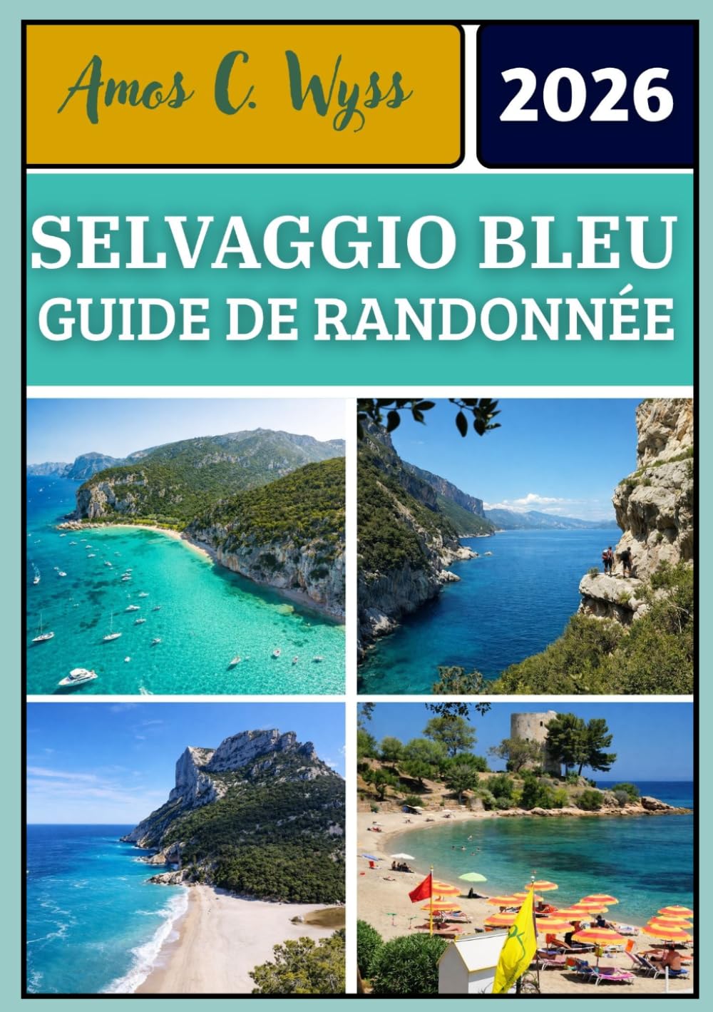 SELVAGGIO BLEU GUIDE DE RANDONNÉE 2026: Planification d'itinéraire étape par étape, explications des sections techniques, équipement et logistique, ... les randonneurs indépendants et accompagnés