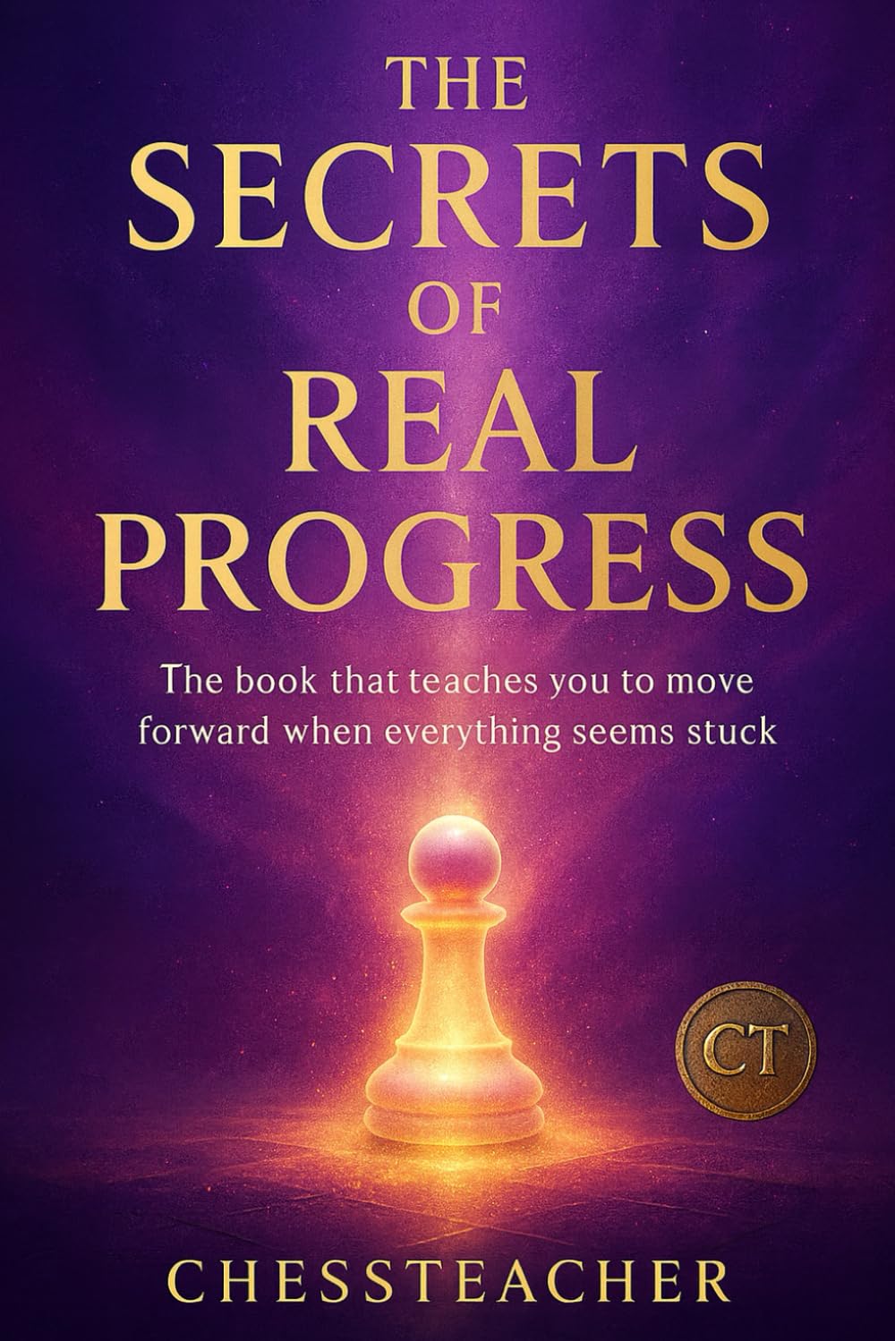 The Secrets of Real Progress: The system used by people who truly move forward in chess