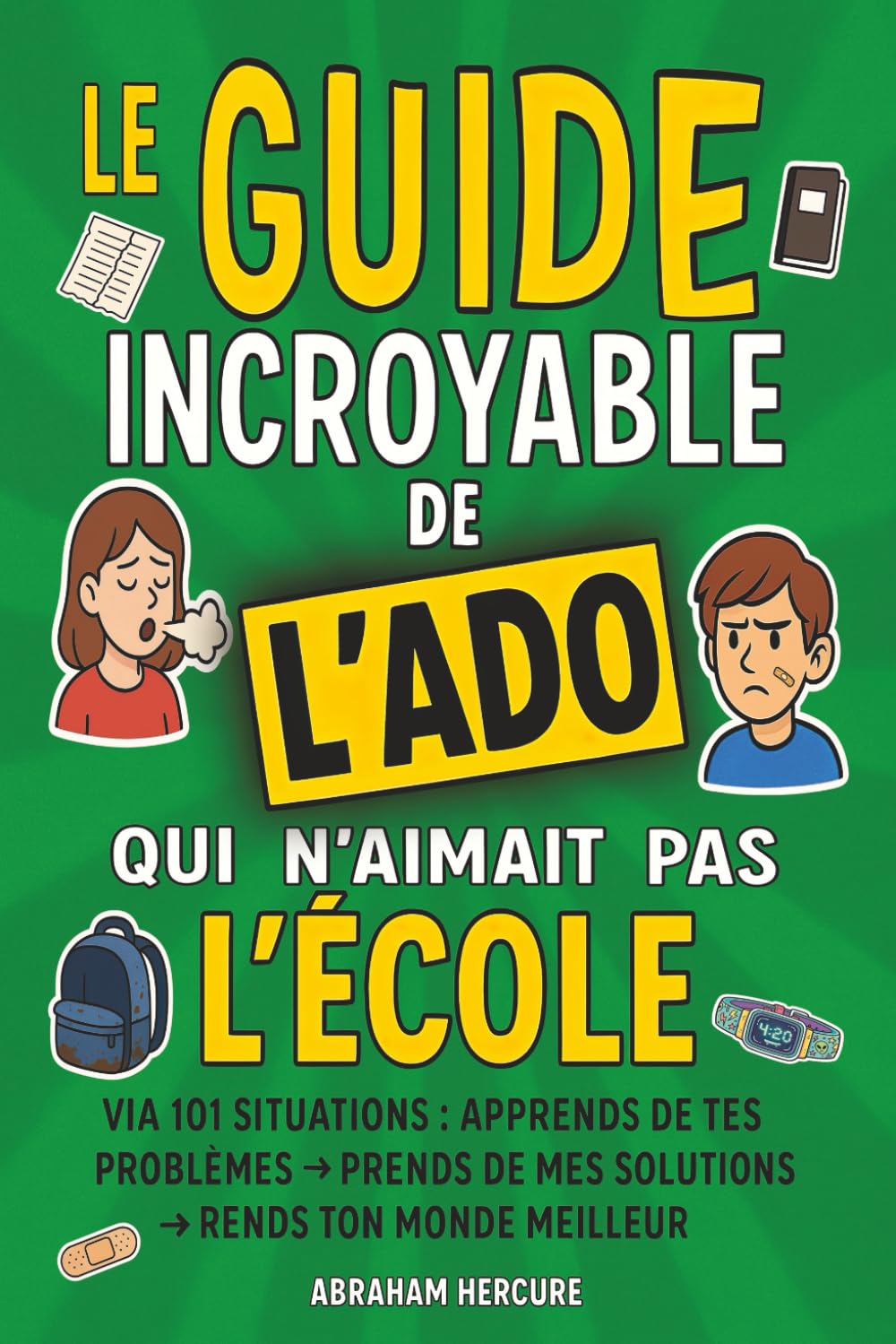 LIVRE POUR ADO | Le Guide Incroyable de l'Ado qui n'aimait pas l'École |: pour tout enfant, garçon et fille dès le collège | de 11 à 16 ans et +, en ... les redoutables 12 et 14 ans (French Edition)      Paperback – January 16, 2026