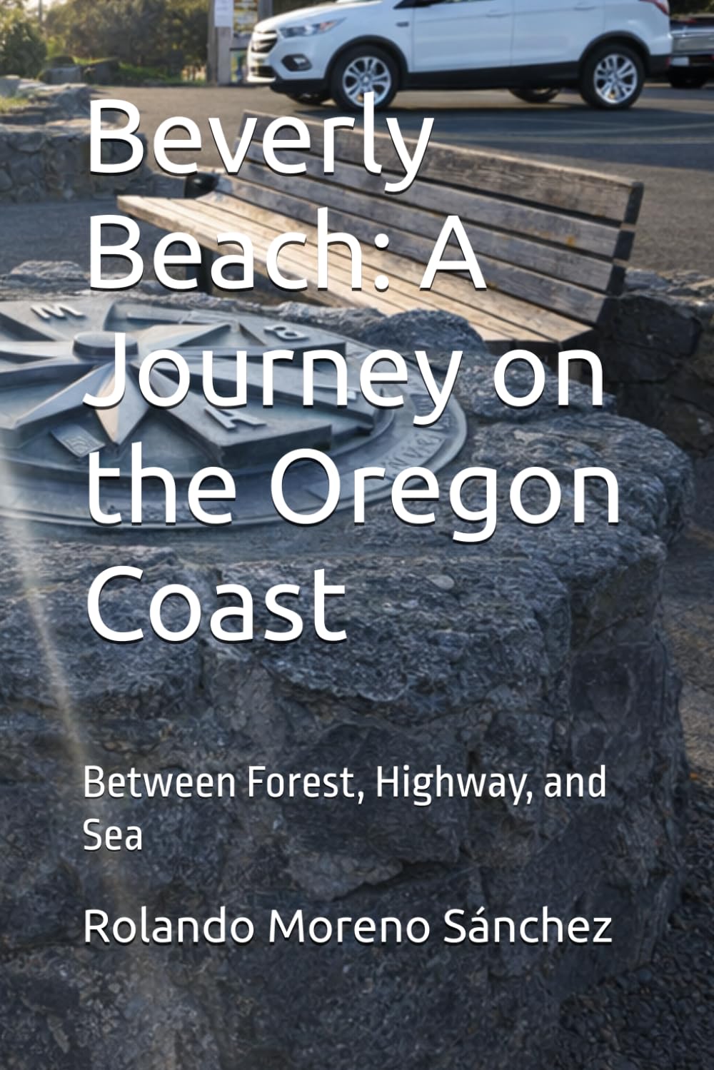 Beverly Beach: A Journey on the Oregon Coast: Between Forest, Highway, and Sea