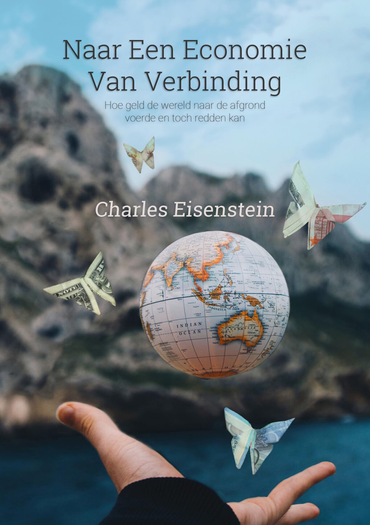 Naar een economie van verbinding: hoe geld de wereld naar de afgrond voerde en toch redden kan