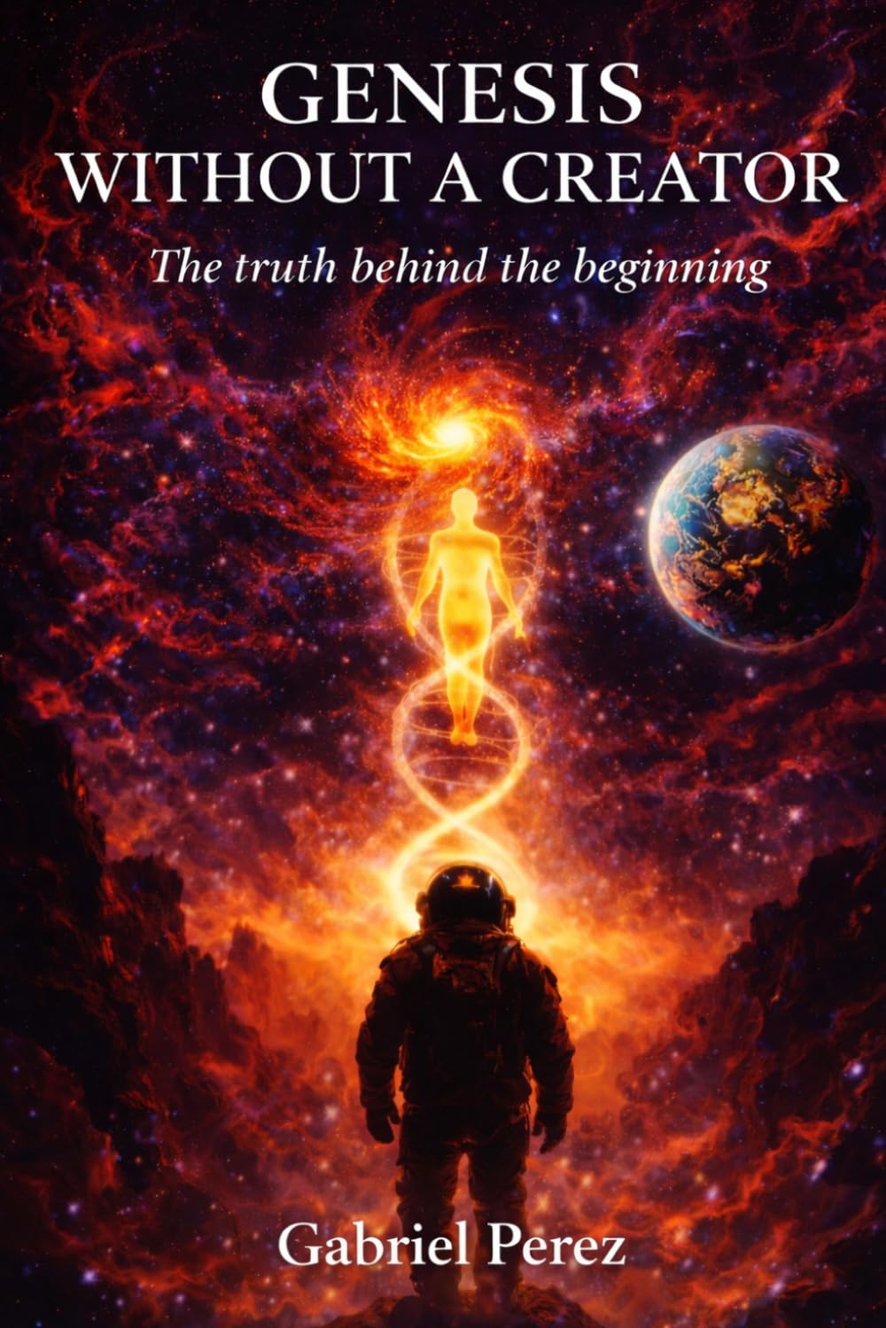 Genesis Without a Creator: The Truth Behind the Beginning (The Messiah)