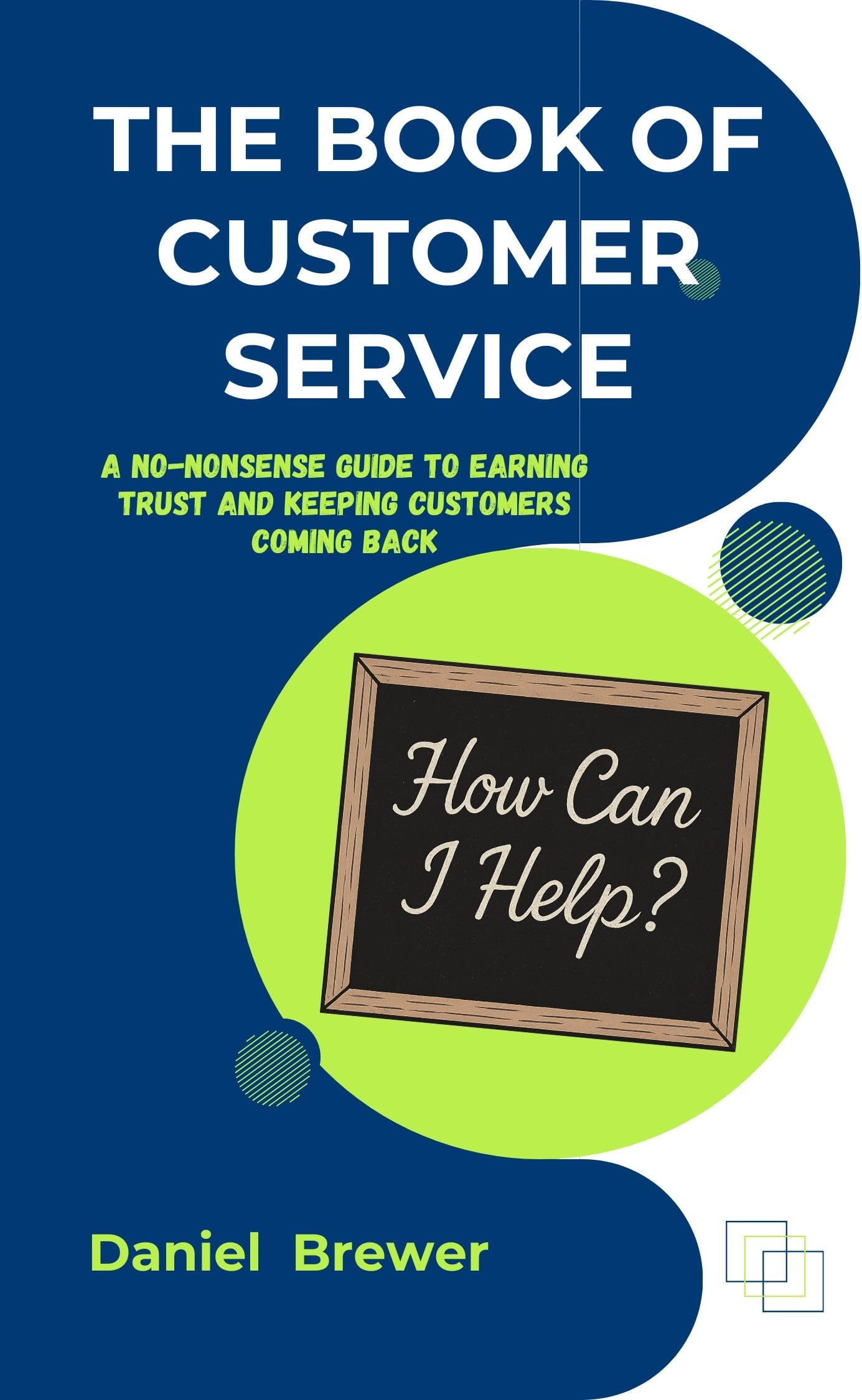 The Book of Customer Service: A No-Nonsense Guide to Earning Trust and Keeping Customers Coming Back