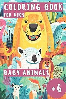 Baby Animals Coloring Book for Kids: Easy-to-color, variety of cute baby animals for kids aged +6 | Includes animals names | 6" x 9"
