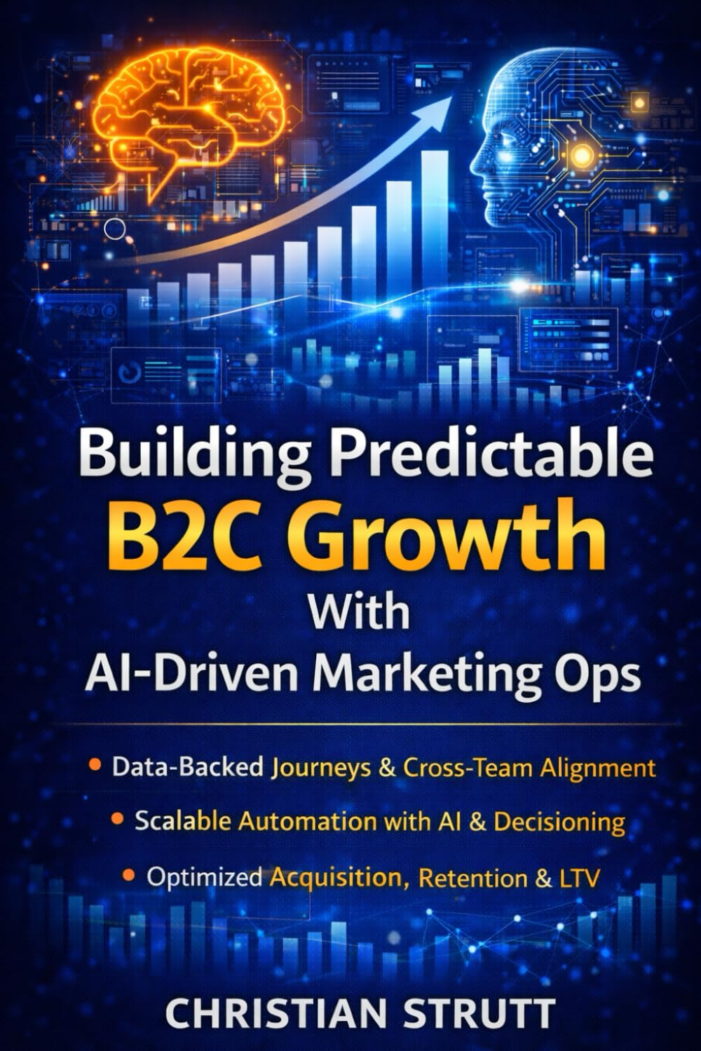 Building Predictable B2C Growth With AI-Driven Marketing Ops: A practical playbook for orchestrating data-backed customer journeys, automating ... sales, and products (Practical AI Marketing)