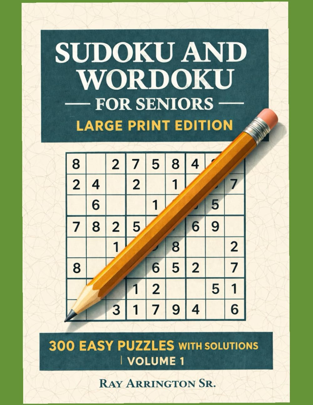 Sudoku and Wordoku for Seniors – Large Print Edition: 300 Easy Puzzles with Solutions | Volume 1